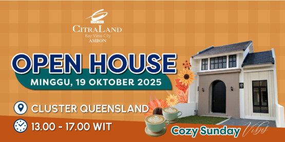 Open House Rumah Teluk Ambon, di CitraLand Ambon!