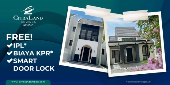 Miliki Rumah Ambon di CitraLand Ambon bisa Dapatkan Free IPL Rumah 1 Tahun!